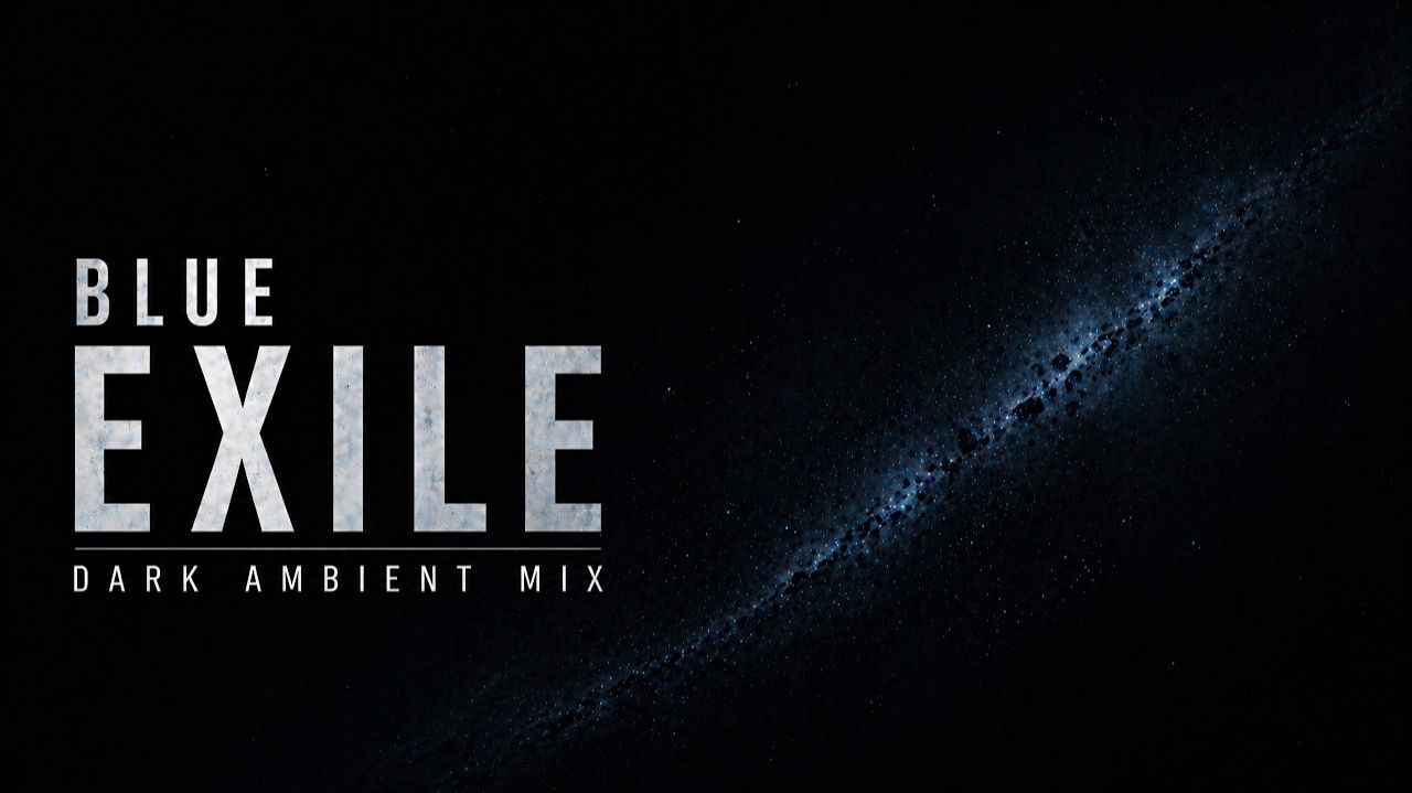 Blue Exile – Dark Ambient Mix Cold Space Ambient · Distant Melancholy 2026 🌑 смотреть онлайн
