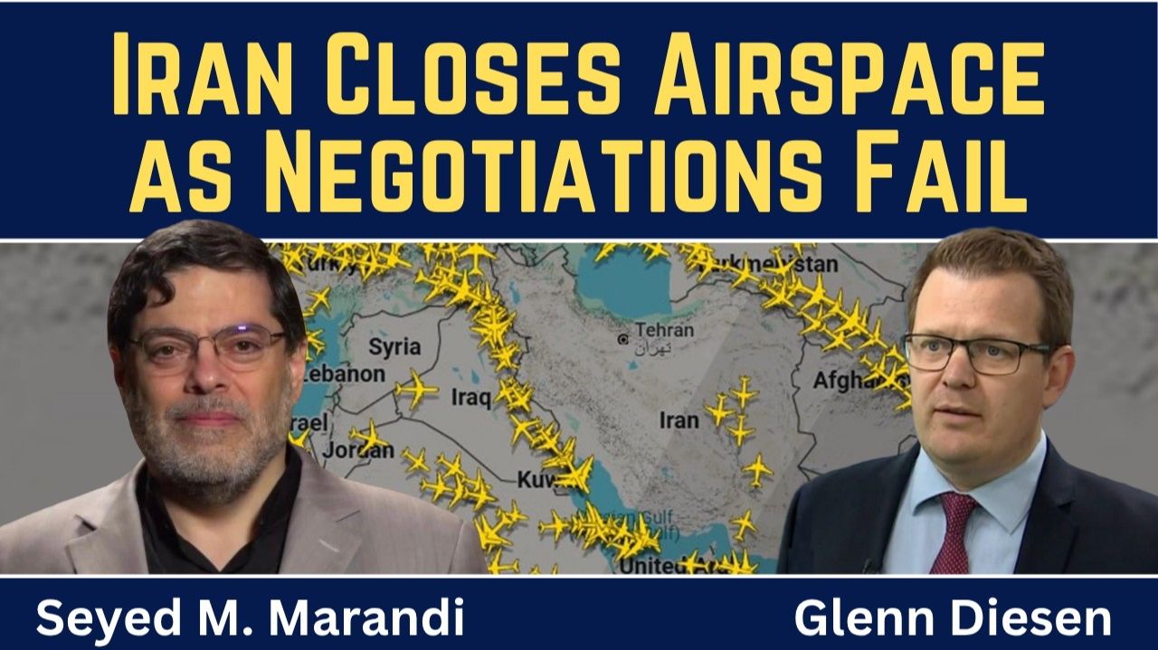 Seyed M. Marandi_ Iran Closes Its Airspace as Negotiations Fail and the U.S. Prepares to Strike