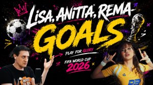 Честная реакция на Lisa, Anitta, Rema — Goals (FIFA World Cup 2026)