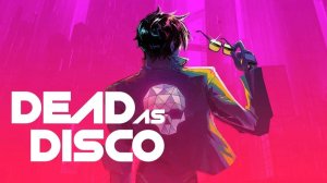 Dead as Disco - пробуем играть