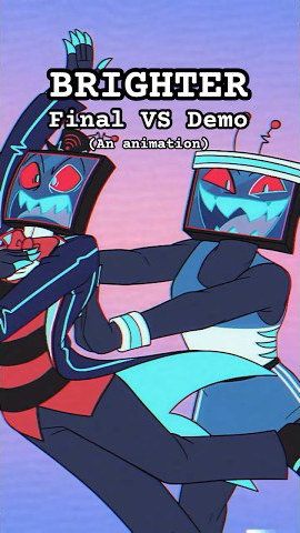 Brighter (Final) vs Brighter (Demo) be like  #hazbinhotel #vox #animatic