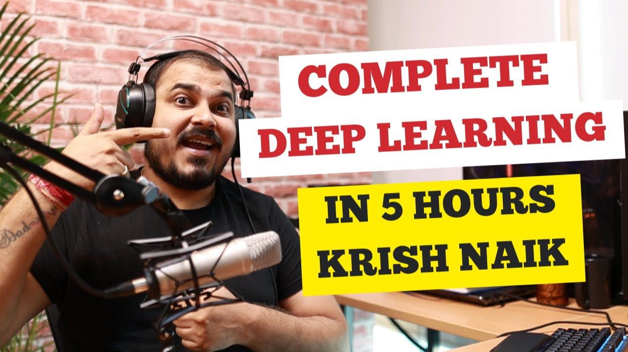 1) Deep Learning Indepth Tutorials In 5 Hours With Krish Naik