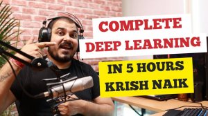 1) Deep Learning Indepth Tutorials In 5 Hours With Krish Naik