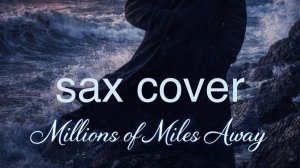 Mikhail Bennatt - Millions of Miles Away (sax cover)