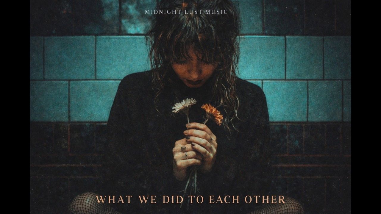 Midnight Lust Music // Dark Trip Hop // What We Did To Each Other