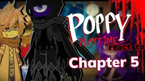[GRCV] Poppy Playtime React To Chapter 5 //Gacha React//!{4/?} By_ Timichan