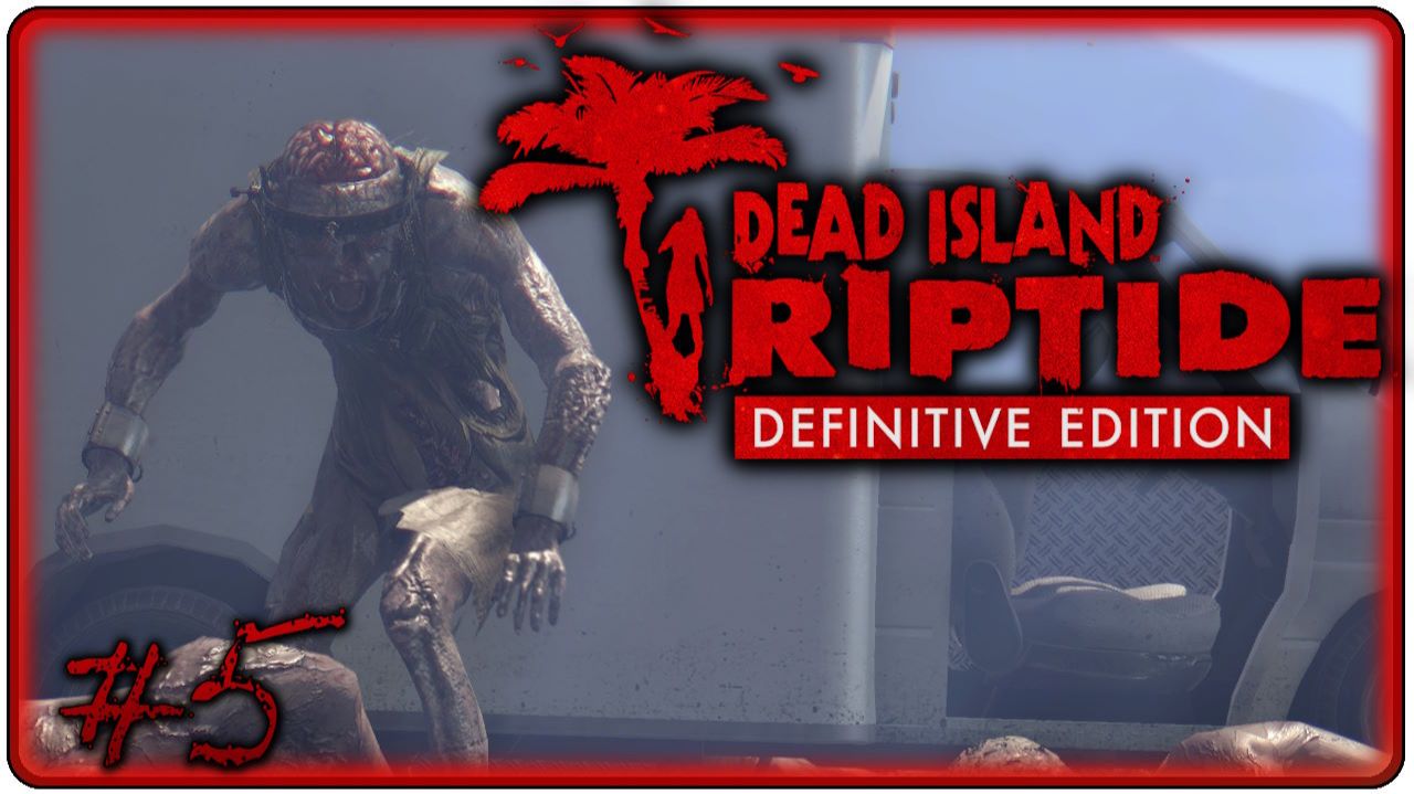 🔴Dead Island Riptide Definitive Edition Прохождение 5 (23.05.2026) смотреть онлайн