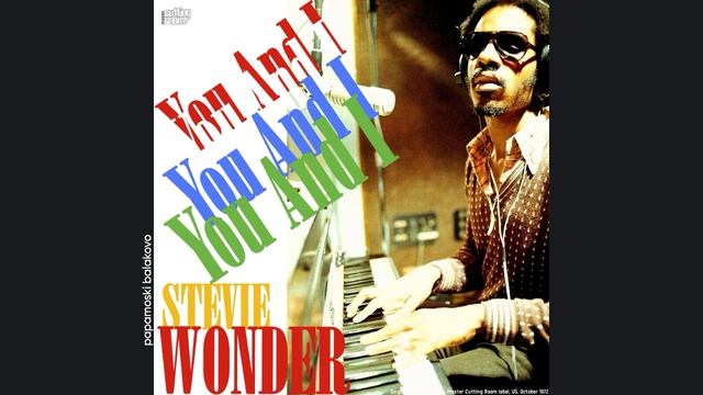 Stevie Wonder - You And I, 1972 You And I (papamoski balakovo)