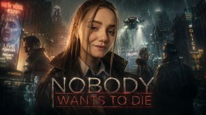 🌆 Nobody Wants To Die: Там, где время покупают за деньги