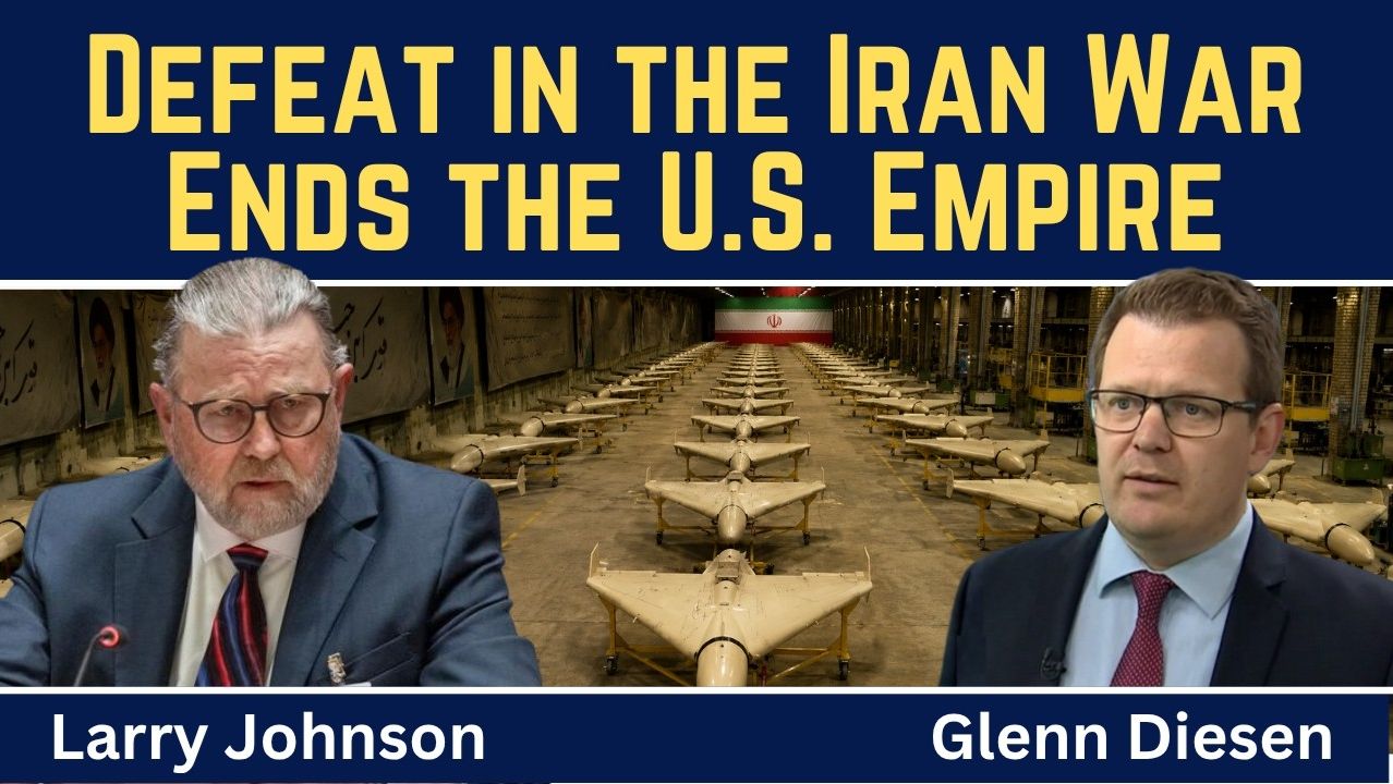 Larry Johnson_ Defeat in the Iran War Will End the U.S. Empire