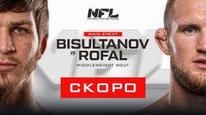NFL 4: BISULTANOV VS ROFAL / KHALUKHOEV VS KELESH