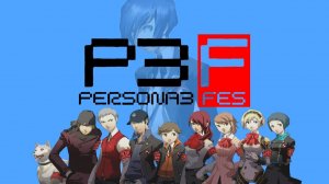 Приключение в Persona 3 Fes