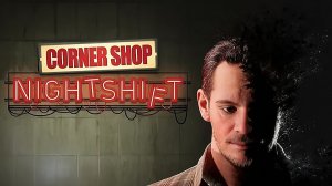 «Магазин на углу - Ночная смена» (Corner Shop - NightShift)  GAMEPLAY 4K