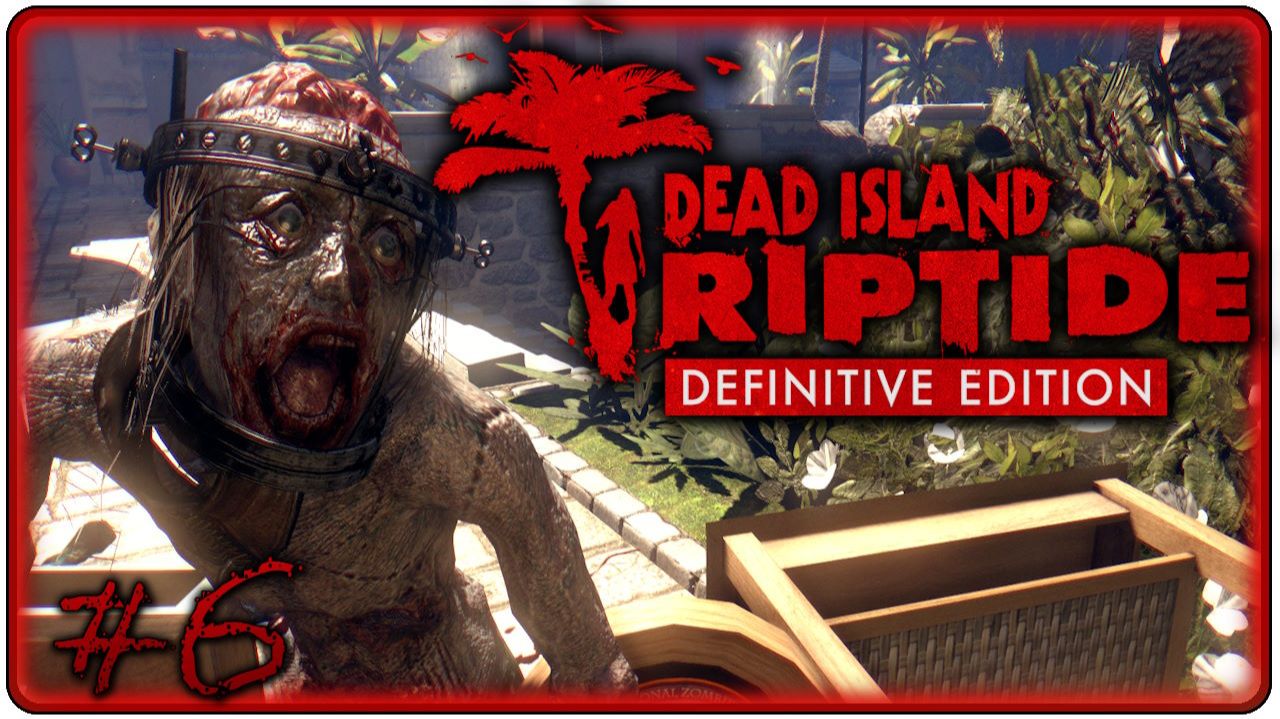 🔴Dead Island Riptide Definitive Edition Прохождение 6 (24.05.2026) смотреть онлайн
