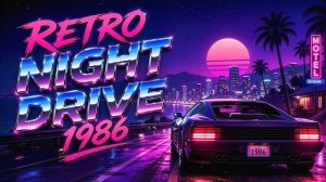 Retro Night Drive 1986 – Synthwave Mix for Neon Highways