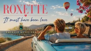 Roxette — It Must Have Been Love (Cover)