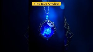 «The blue amulet»