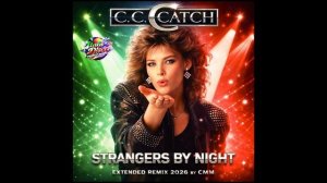 C. C. Catch — Strangers By Night (Extended Cover Remix 2026 by CMM)
