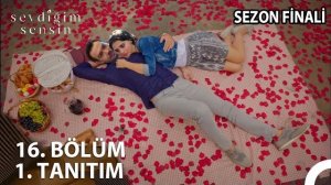 «Ты тот, кого я люблю»  16 серия анонс