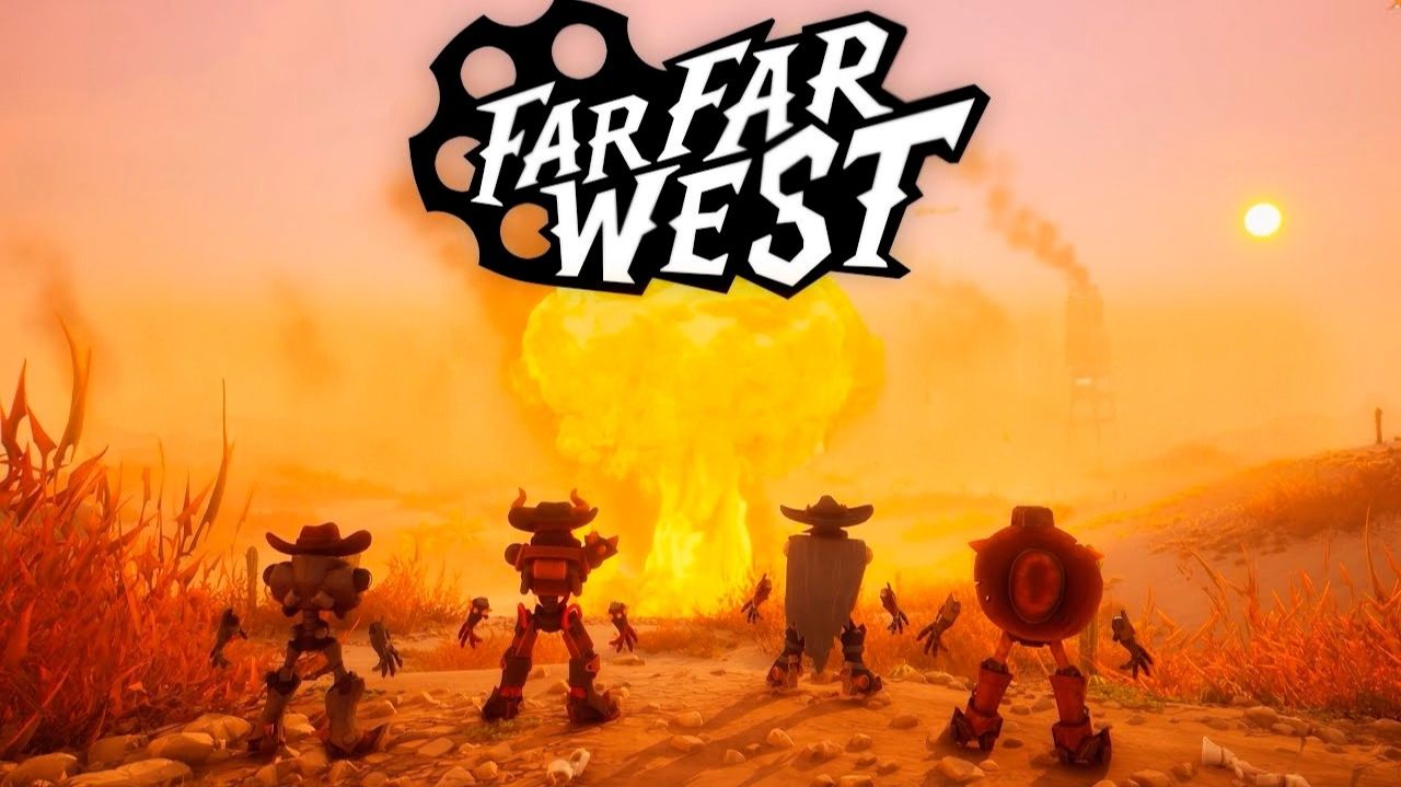 Far Far West# 1 дикий запад роботы и нечисть ! (КООП)