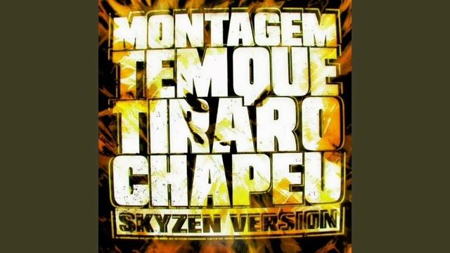 MONTAGEM TEM QUE TIRAR O CHAPÉU Skyzen Version - DJ Skyzen7, RK32