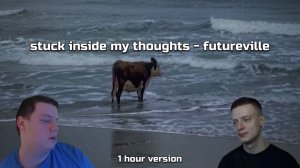 stuck inside my thoughts - futureville (1 hour version )