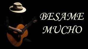 BESAME MUCHO - БЕСАМЕ МУЧО - переложение для гитары.
