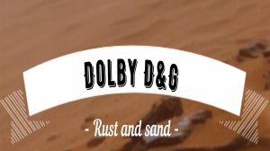 Dolby D&G - Rust and sand