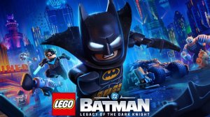 Бэтмен начало (РЕЛИЗ) - LEGO Batman: Legacy of the Dark Knight