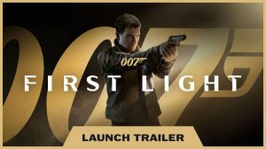 007 First Light - Релизный трейлер