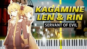Servant of Evil (Kagamine Len & Rin) 【 КАВЕР НА ПИАНИНО 】