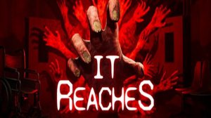 It Reaches (2) ФИНАЛ РУКОБЛУДИЯ