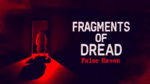 «Осколки ужаса-Ложное убежище»(Fragments of Dread - False Haven) Полное прохождение,без комментариев