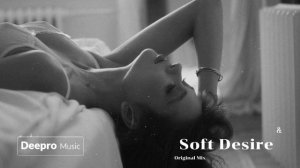 Deepro - Soft Desire (Original Mix)