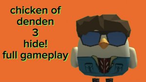 chicken of denden 3 hide! full gameplay