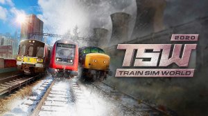 Train Sim World 2020 часть 14 прохождение на русском