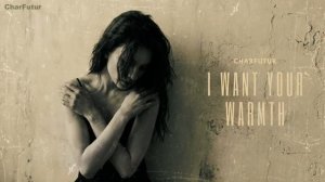 CharFutur - I Want Your Warmth [get.gt]