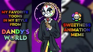 SWEETNESS Animation meme/Toons in my style from the Dandy World #dandysworld #dyle #soulvester