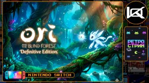 🔴 [4] Ori and the Blind Forest: Definitive Edition (2016) — Прохождение Nintendo Switch