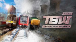 Train Sim World 2020 часть 18 прохождение на русском
