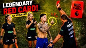 Top 30 Legendary Red Cards in Football History!
