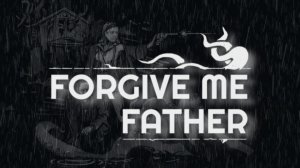 Forgive Me Father #2- Кошмар продолжается...
