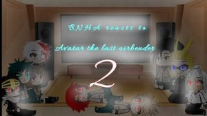 BNHA react to avatar the last airbender 2/3 (epid 5 of the series)