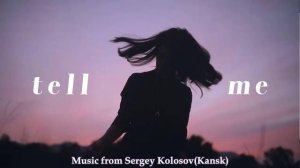 Tell me...(Music from Sergey Kolosov)