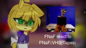 FNaF react to FNaF VHS/Tapes