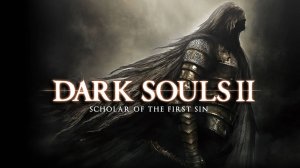 Dark Souls II: Scholar of the First Sin 04
