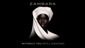 ZAMBARA - Without You (Still Dancing) Хитовая музыка 🔥🔥🔥
