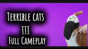 Terrible cats 3 Full Gameplay