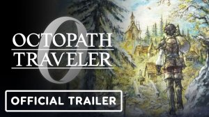 OCTOPATH TRAVELER 0 - Gameplay Trailer