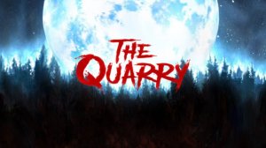 The Quarry Прохождение#4